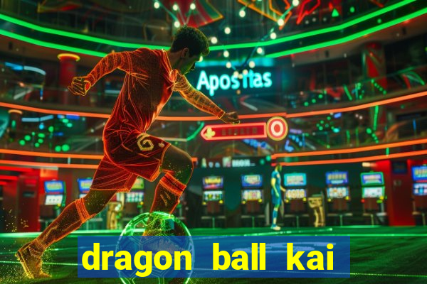 dragon ball kai dublado online